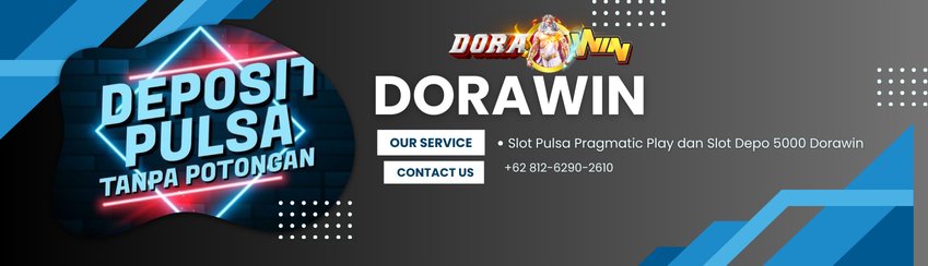 Slot Pulsa Pragmatic Play dan Slot Depo 5000 Dorawin