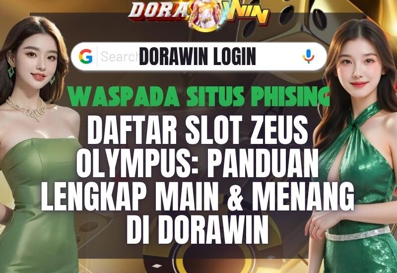 Daftar Slot Zeus Olympus: Panduan Lengkap Main & Menang di Dorawin